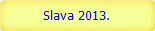 Slava 2013.